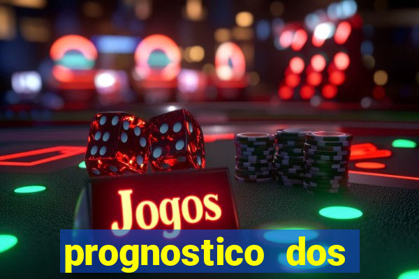 prognostico dos jogos de hoje